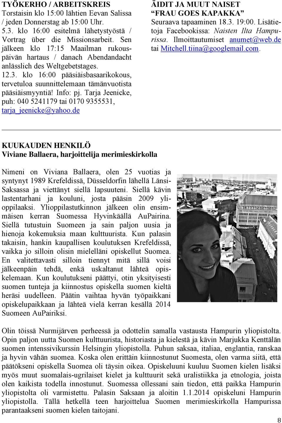 klo 16:00 pääsiäisbasaarikokous, tervetuloa suunnittelemaan tämänvuotista pääsiäismyyntiä! Info: pj. Tarja Jeenicke, puh: 040 5241179 tai 0170 9355531, tarja_jeenicke@yahoo.