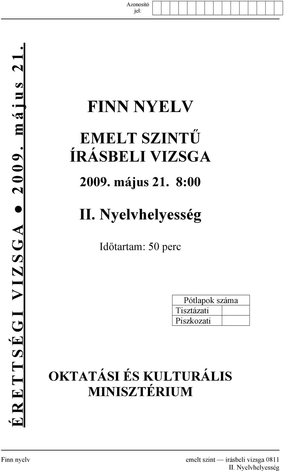 Nyelvhelyesség Időtartam: 50 perc Pótlapok száma Tisztázati