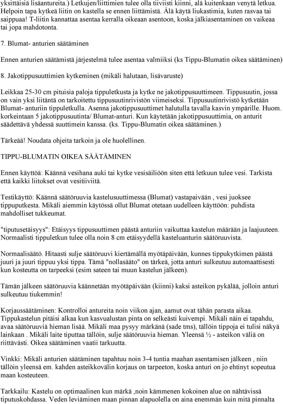 Blumat- anturien säätäminen Ennen anturien säätämistä järjestelmä tulee asentaa valmiiksi (ks Tippu-Blumatin oikea säätäminen) 8.