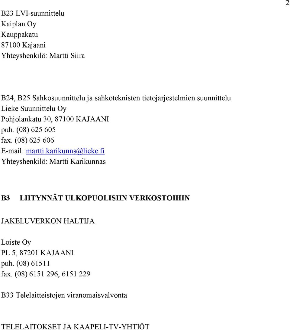 (08) 625 606 E-mail: martti.karikunns@lieke.