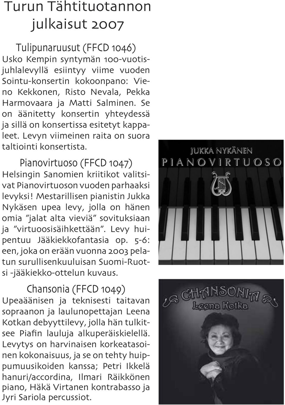 Pianovirtuoso (FFCD 1047) Helsingin Sanomien kriitikot valitsivat Pianovirtuoson vuoden parhaaksi levyksi!