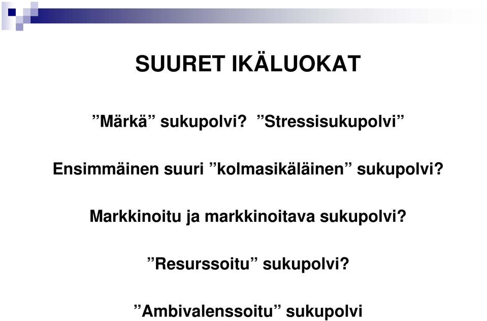 kolmasikäläinen sukupolvi?