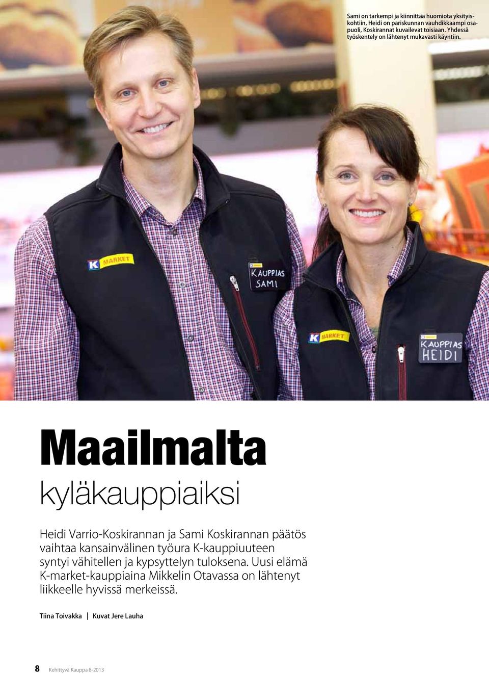 Heidi Varrio-Koskirannan ja Sami Koskirannan päätös vaihtaa kansainvälinen työura K-kauppiuuteen syntyi vähitellen ja