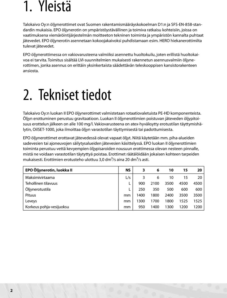 EPO öljynerotin asennetaan kokoojakaivoksi puhdistamaan esim. HERO hiekanerottimilta tulevat jätevedet.