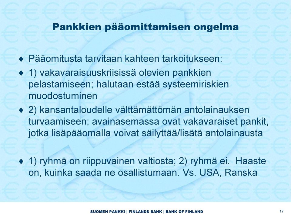 antolainauksen turvaamiseen; avainasemassa ovat vakavaraiset pankit, jotka lisäpääomalla voivat säilyttää/lisätä