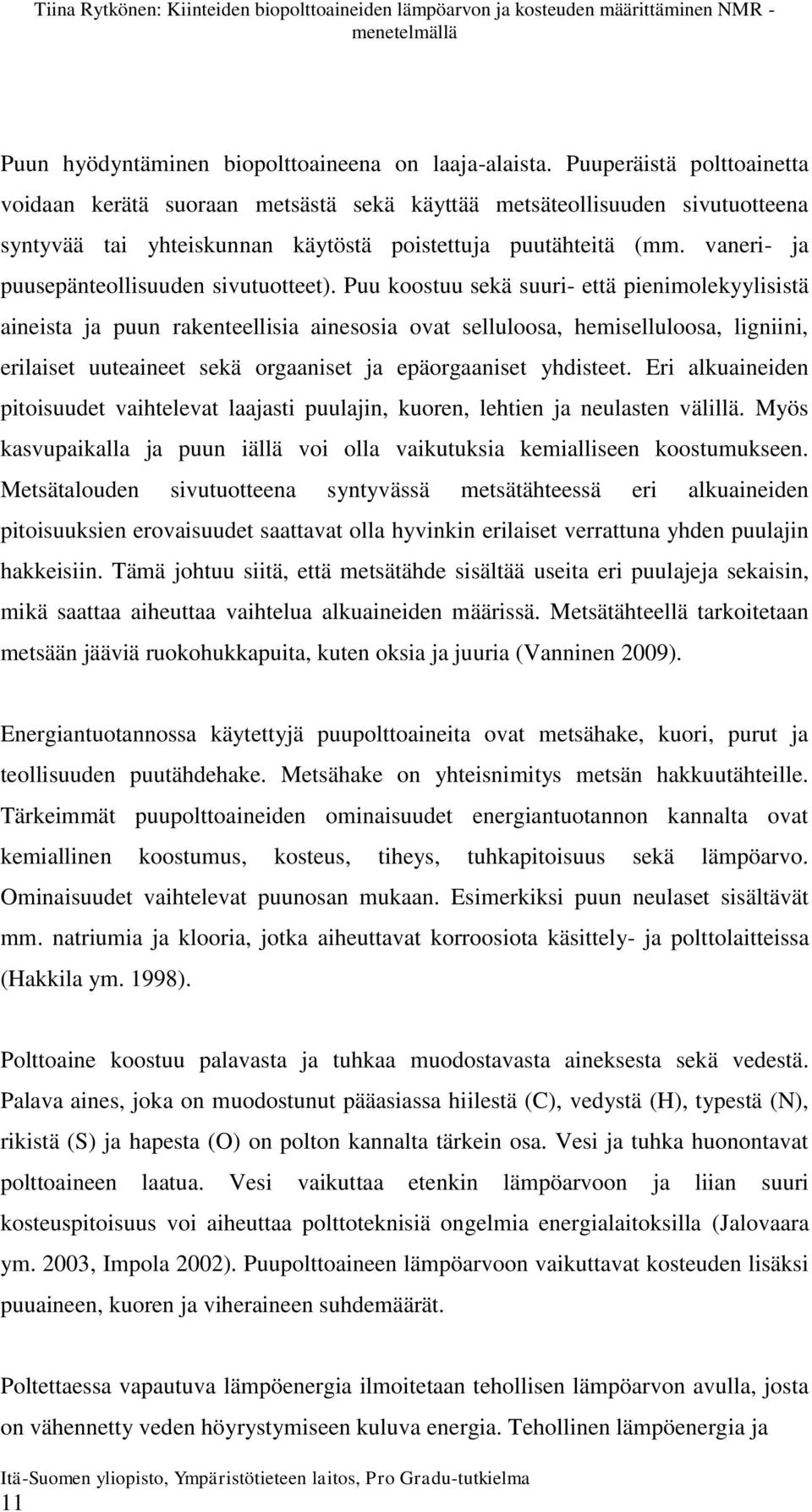 vaneri- ja puusepänteollisuuden sivutuotteet).