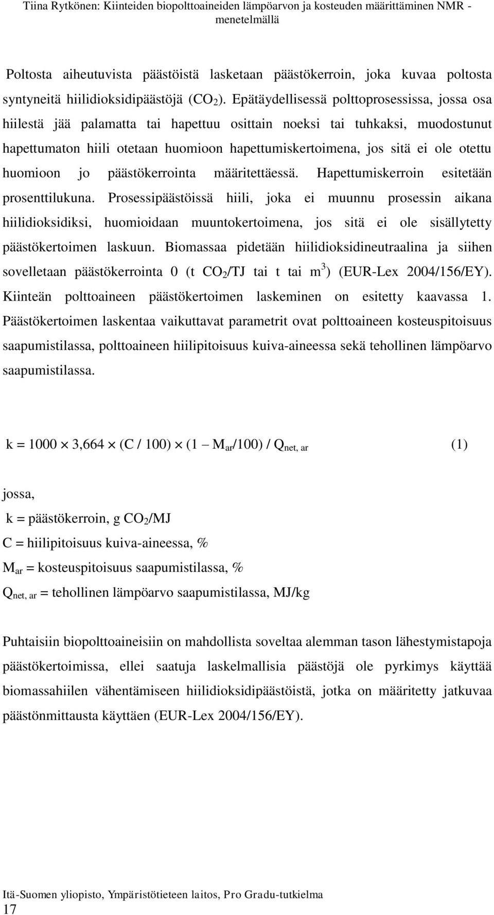 otettu huomioon jo päästökerrointa määritettäessä. Hapettumiskerroin esitetään prosenttilukuna.