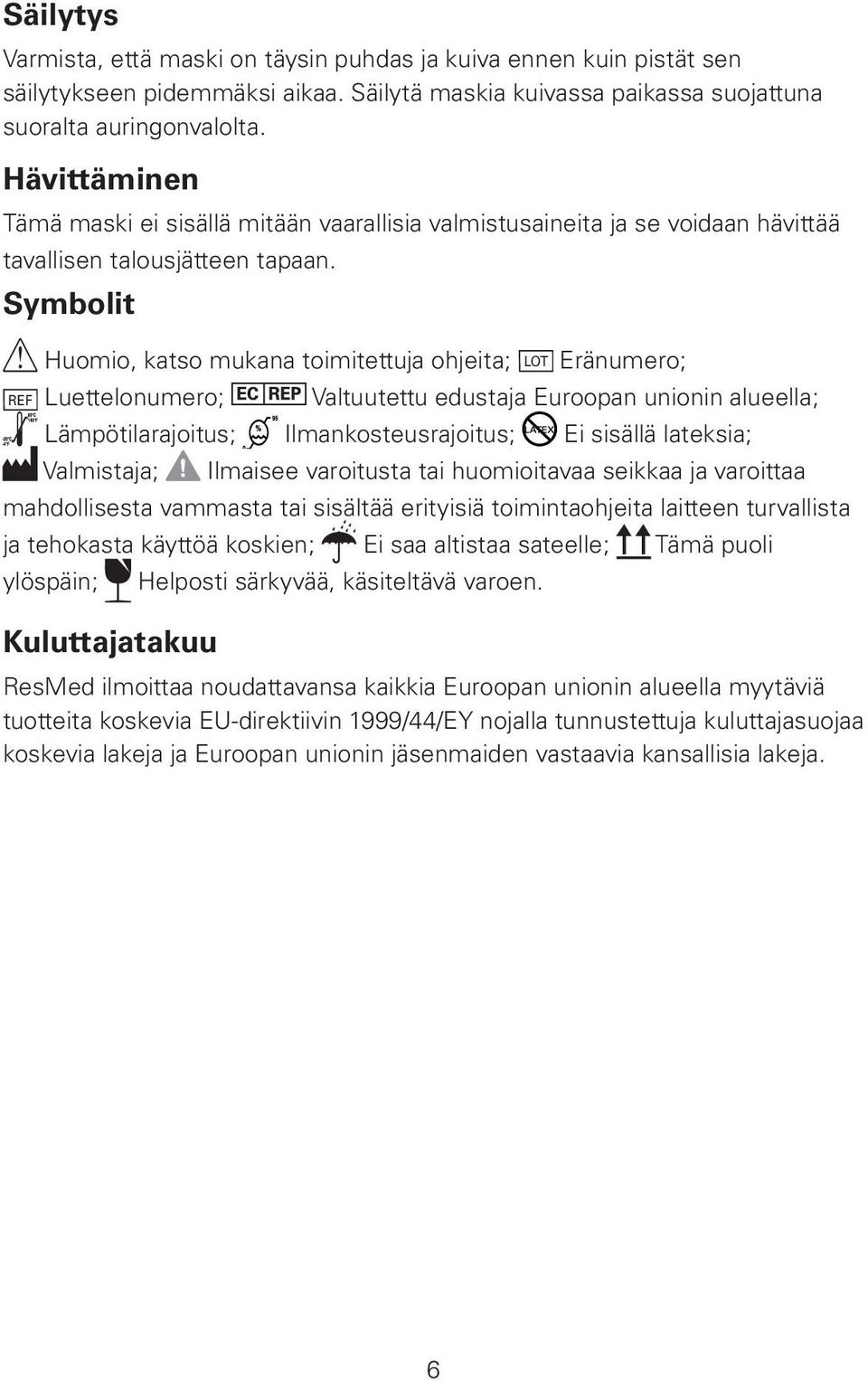 Symbolit Huomio, katso mukana toimitettuja ohjeita; LT Eränumero; REF Luettelonumero; Valtuutettu edustaja Euroopan unionin alueella; Lämpötilarajoitus; Ilmankosteusrajoitus; Ei sisällä lateksia;