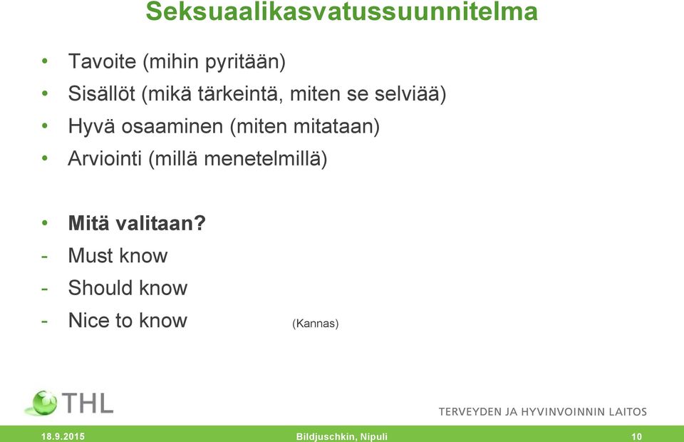 mitataan) Arviointi (millä menetelmillä) Mitä valitaan?