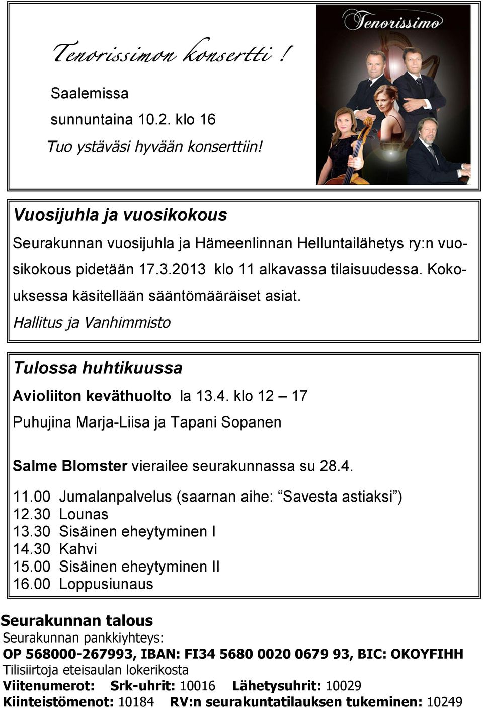 Hallitus ja Vanhimmisto Tulossa huhtikuussa Avioliiton keväthuolto la 13.4. klo 12 17 Puhujina Marja-Liisa ja Tapani Sopanen Salme Blomster vierailee seurakunnassa su 28.4. 11.