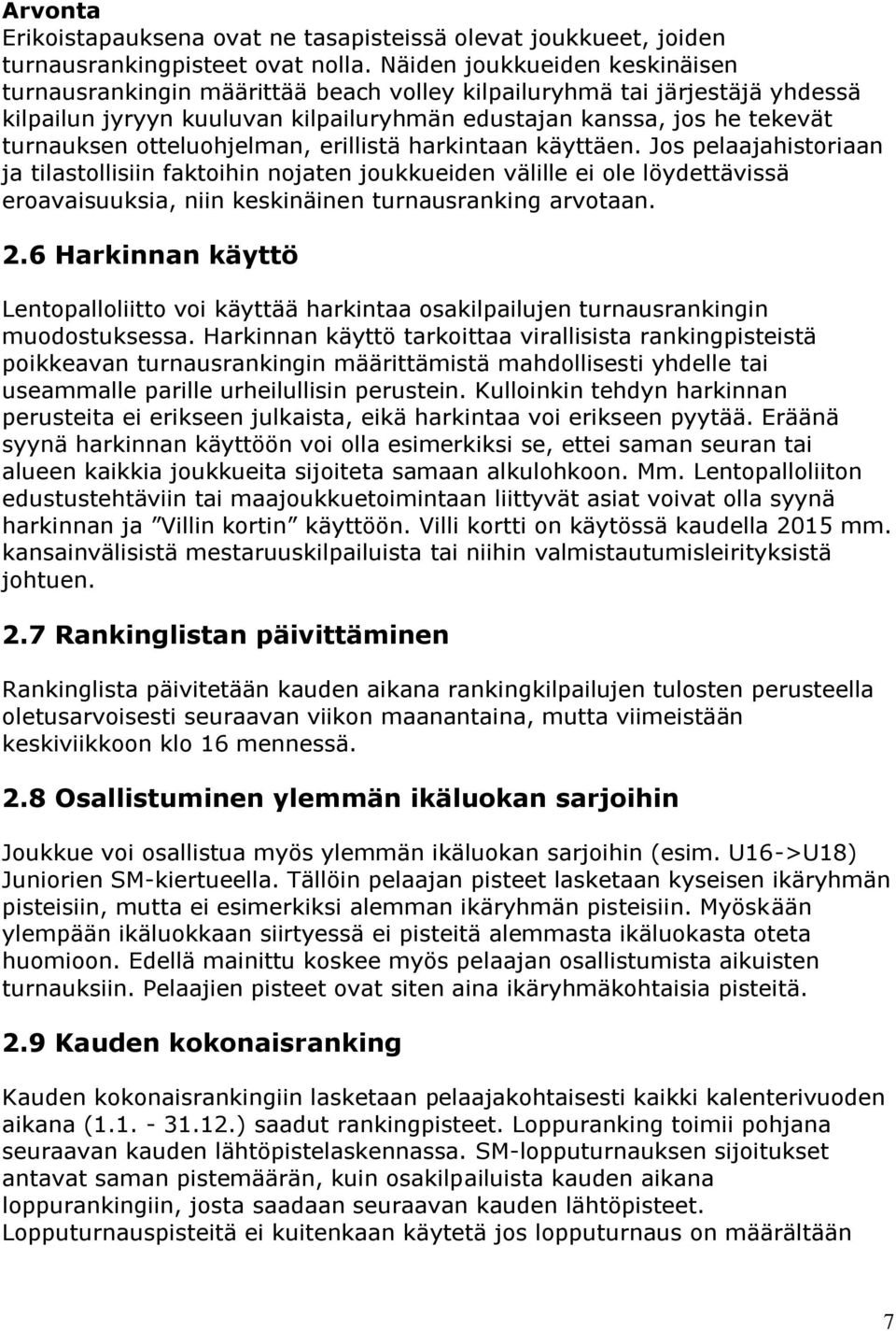 otteluohjelman, erillistä harkintaan käyttäen.