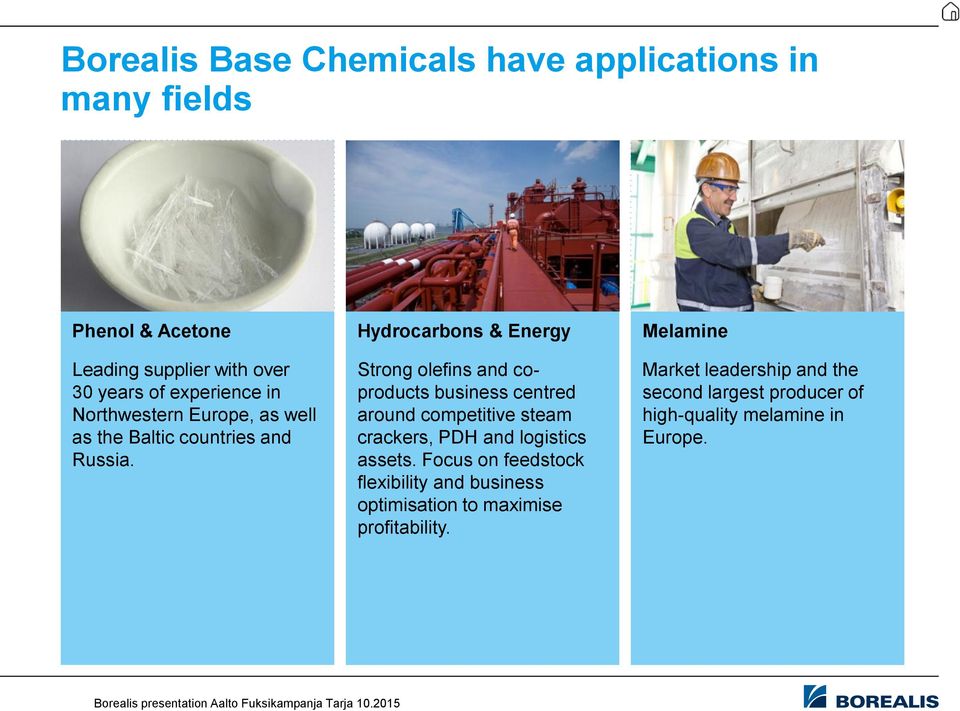 Hydrocarbons & Energy Strong olefins and coproducts business centred around competitive steam crackers, PDH and logistics
