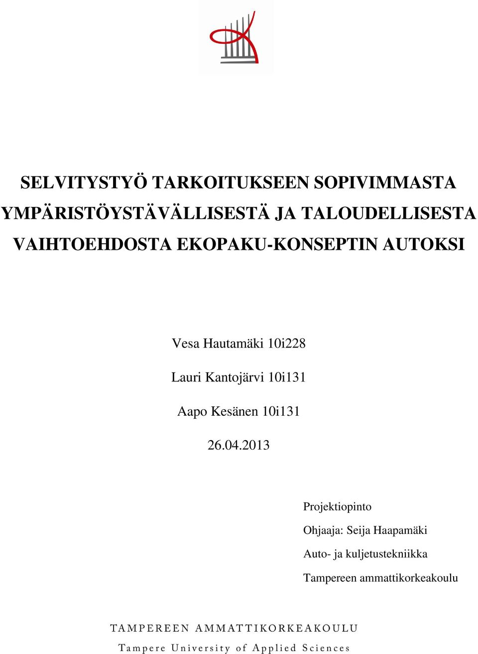 10i228 Lauri Kantojärvi 10i131 Aapo Kesänen 10i131 26.04.