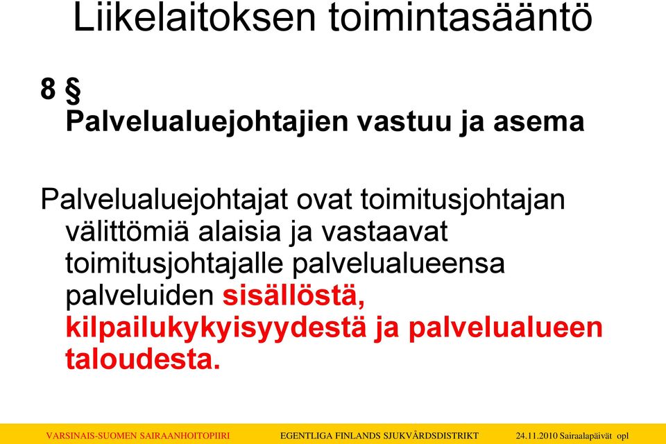 alaisia ja vastaavat toimitusjohtajalle palvelualueensa