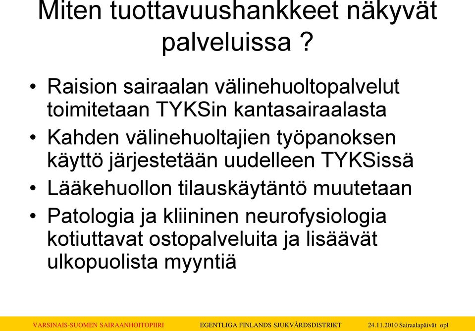 välinehuoltajien työpanoksen käyttö järjestetään uudelleen TYKSissä Lääkehuollon