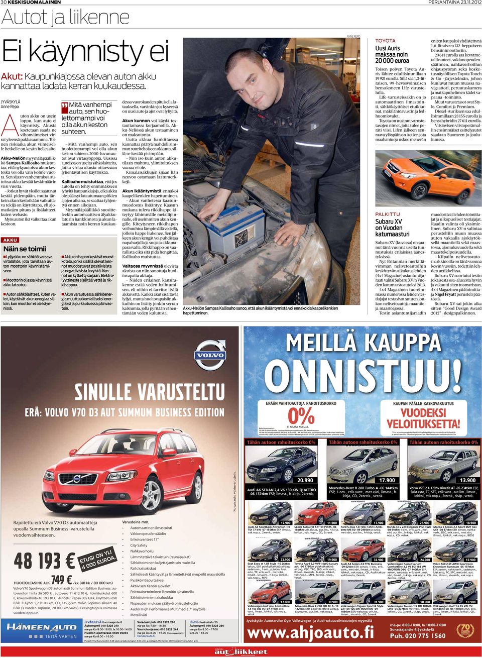 Akku-Neliön myymäläpäällikkö Sampsa Kallioaho muistuttaa, että nykyautoissa akun kestoikä voi olla vain kolme vuotta. Sen sijaan vanhemmissa autoissa akku kestää keskimäärin viisi vuotta.