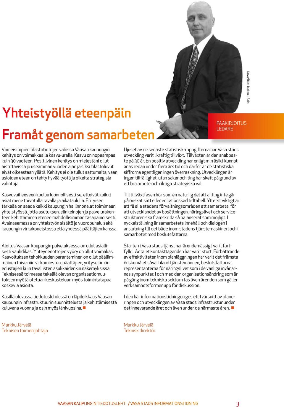 Kehitys ei ole tullut sattumalta, vaan asioiden eteen on tehty hyvää työtä ja oikeita strategisia valintoja.