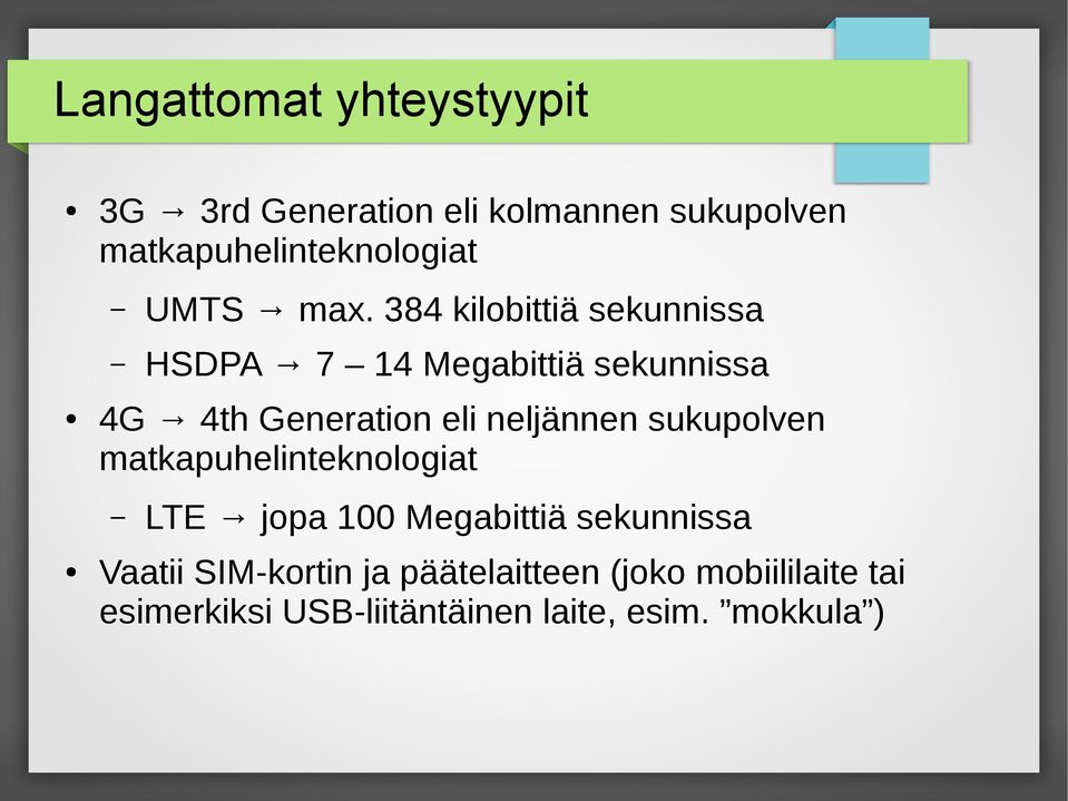 384 kilobittiä sekunnissa HSDPA 7 14 Megabittiä sekunnissa 4G 4th Generation eli neljännen