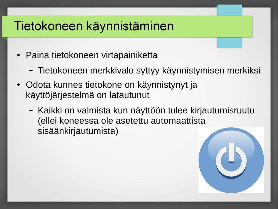 käynnistynyt ja käyttöjärjestelmä on latautunut Kaikki on valmista kun