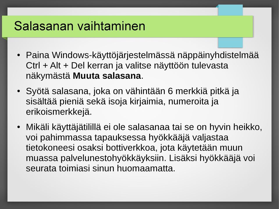 Syötä salasana, joka on vähintään 6 merkkiä pitkä ja sisältää pieniä sekä isoja kirjaimia, numeroita ja erikoismerkkejä.