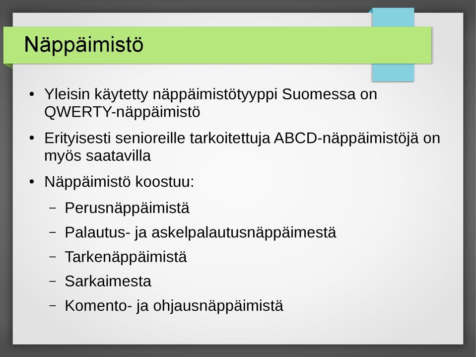 ABCD-näppäimistöjä on myös saatavilla Näppäimistö koostuu: