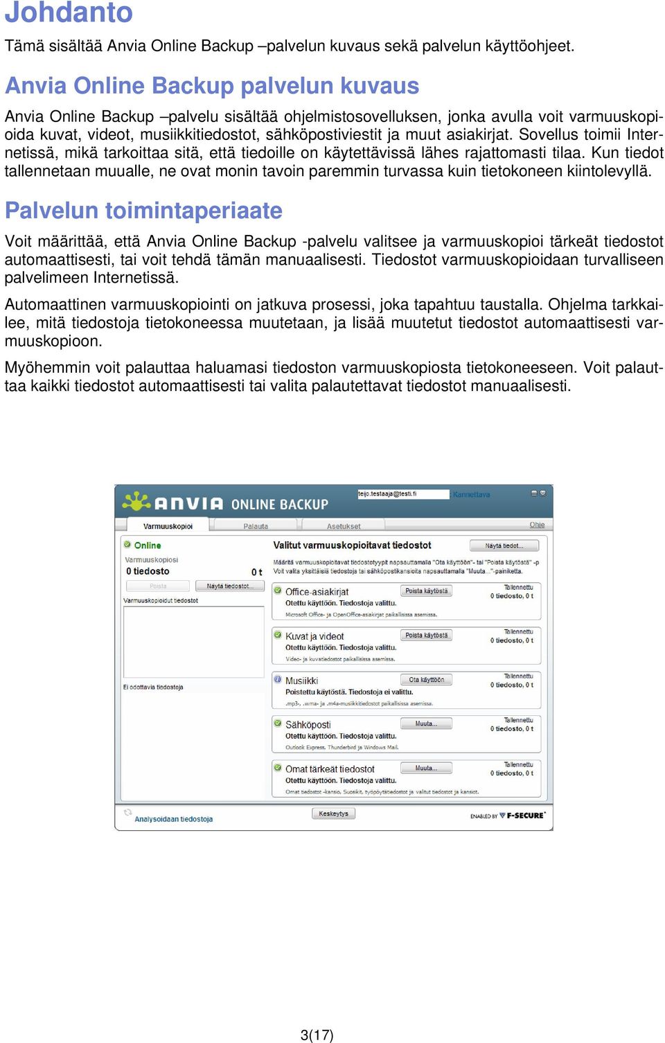 asiakirjat. Sovellus toimii Internetissä, mikä tarkoittaa sitä, että tiedoille on käytettävissä lähes rajattomasti tilaa.