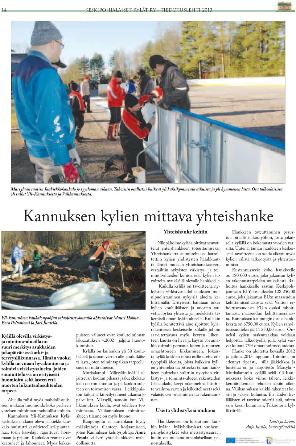 Kannuksen kylien mittava yhteishanke Yli-kannuksen kaukalonpohjan salaojitustyömaalla ahkeroivat Mauri Holma, Eero Peltoniemi ja Jari Junttila.