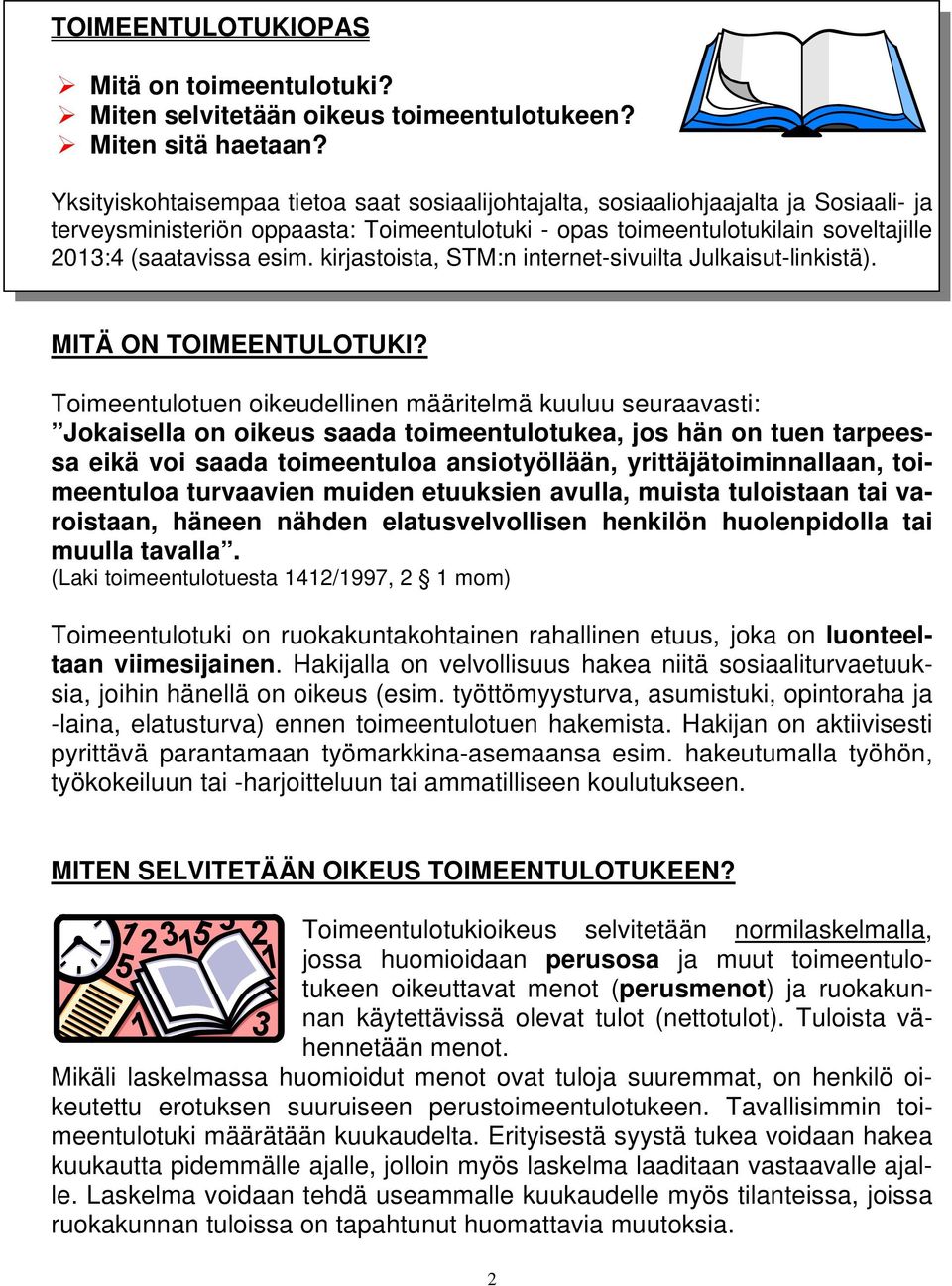 kirjastoista, STM:n internet-sivuilta Julkaisut-linkistä). MITÄ ON TOIMEENTULOTUKI?