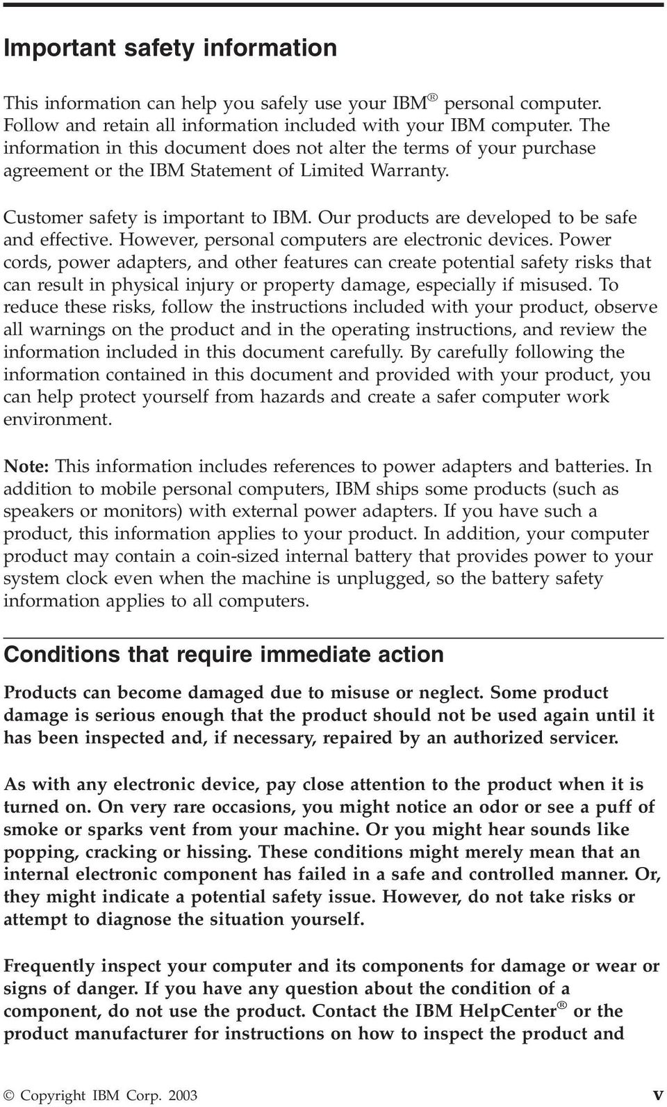 Our products are deeloped to be safe and effectie. Howeer, personal computers are electronic deices.