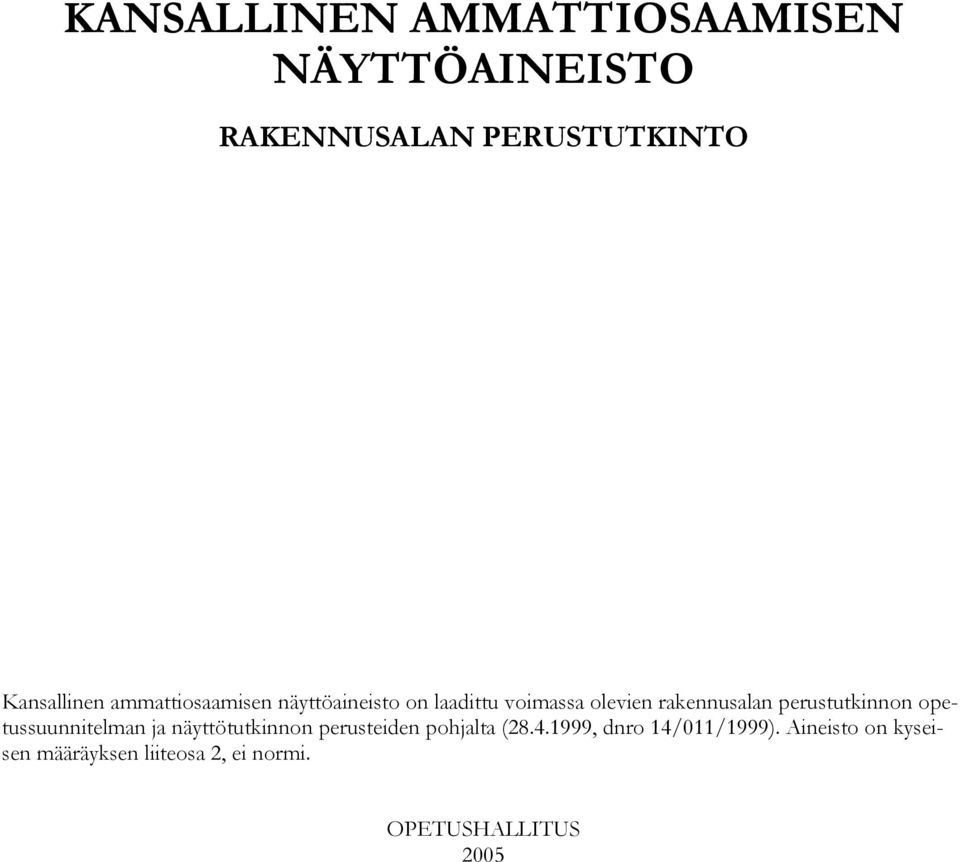 perustutkinnon opetussuunnitelman ja näyttötutkinnon perusteiden pohjalta (28.4.