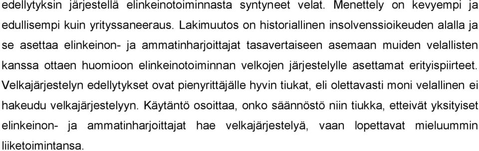 huomioon elinkeinotoiminnan velkojen järjestelylle asettamat erityispiirteet.