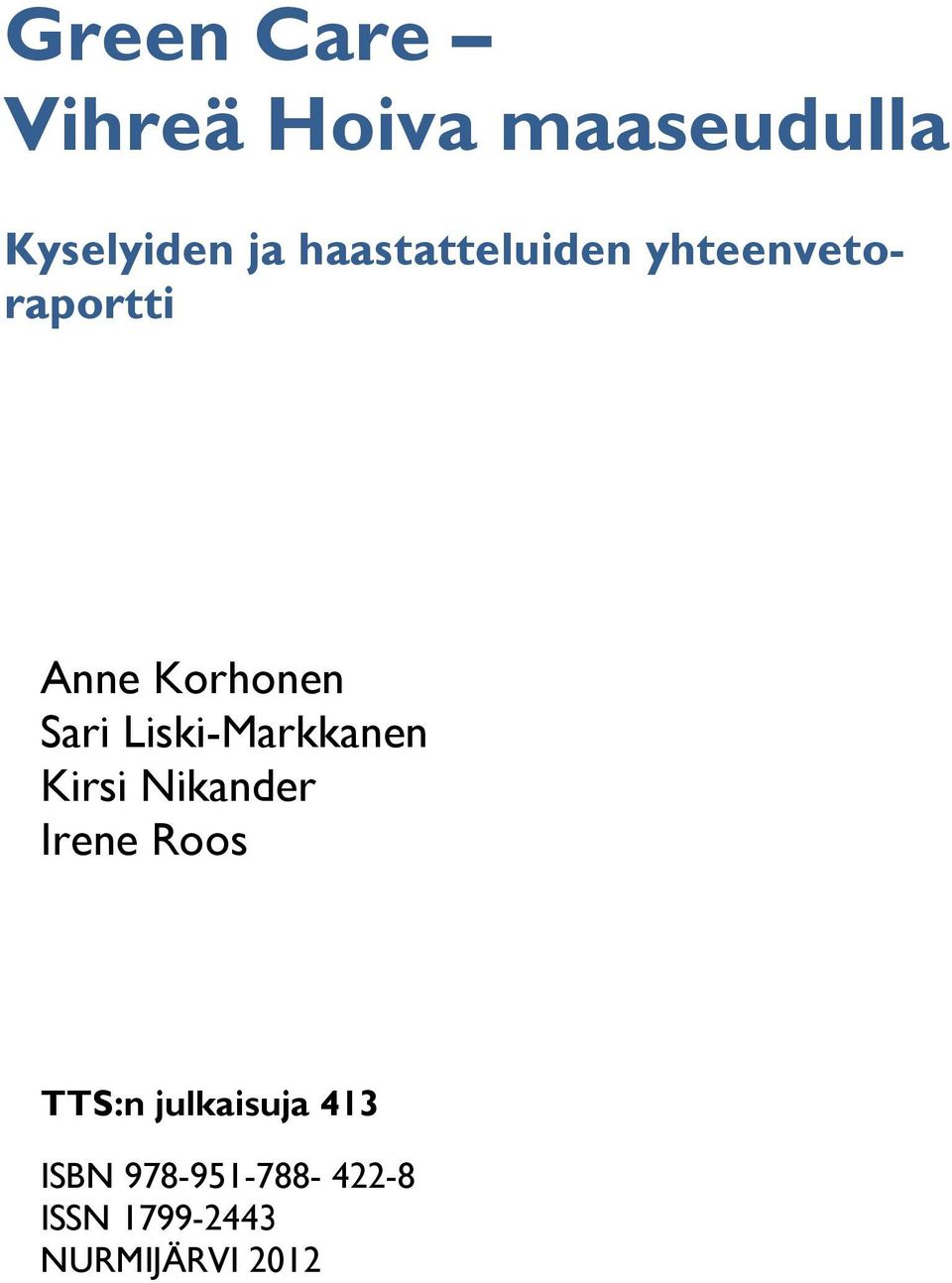 Liski-Markkanen Kirsi Nikander Irene Roos TTS:n