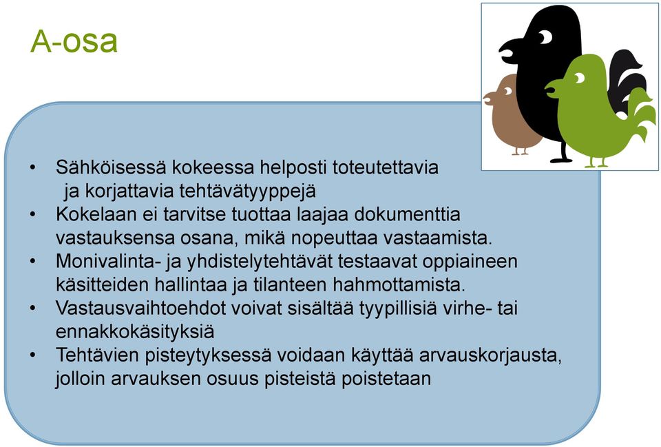 Monivalinta- ja yhdistelytehtävät testaavat oppiaineen käsitteiden hallintaa ja tilanteen hahmottamista.