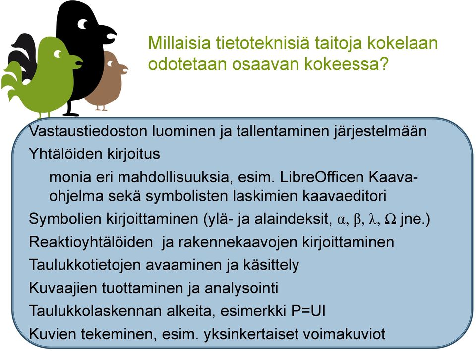 LibreOfficen Kaavaohjelma sekä symbolisten laskimien kaavaeditori Symbolien kirjoittaminen (ylä- ja alaindeksit, α, β, λ, Ω jne.