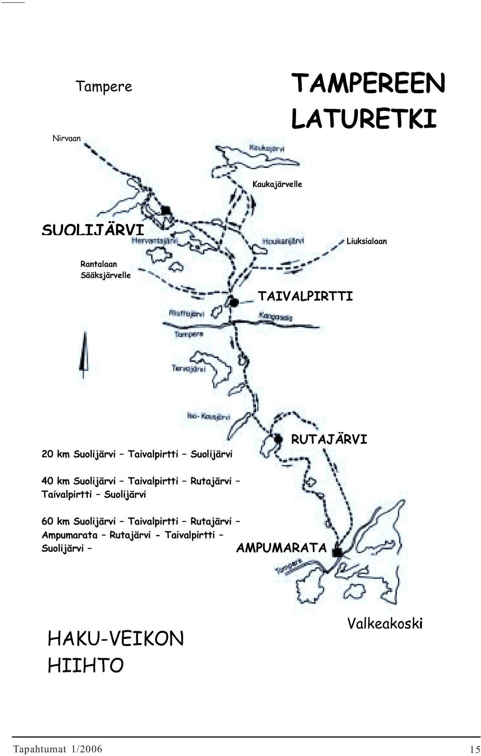 Suolijärvi Taivalpirtti Rutajärvi Taivalpirtti Suolijärvi 60 km Suolijärvi Taivalpirtti