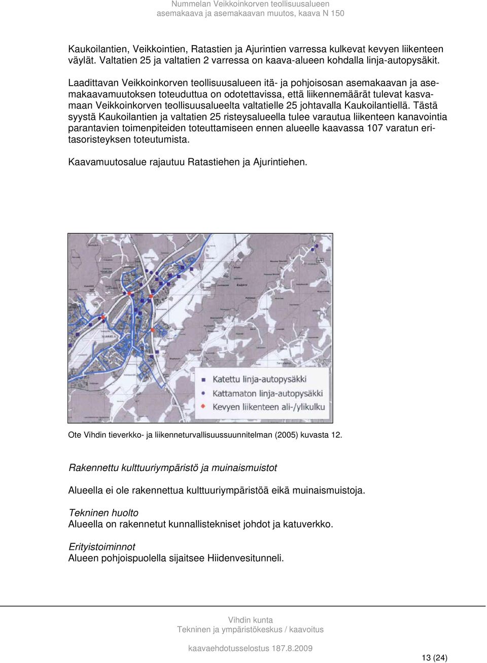 teollisuusalueelta valtatielle 25 johtavalla Kaukoilantiellä.