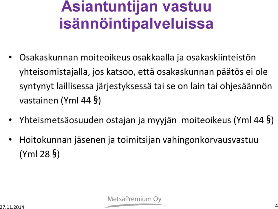 laillisessa järjestyksessä tai se on lain tai ohjesäännön vastainen (Yml 44 ) Yhteismetsäosuuden