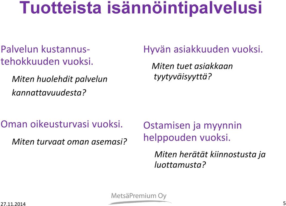 Miten tuet asiakkaan tyytyväisyyttä? Oman oikeusturvasi vuoksi.