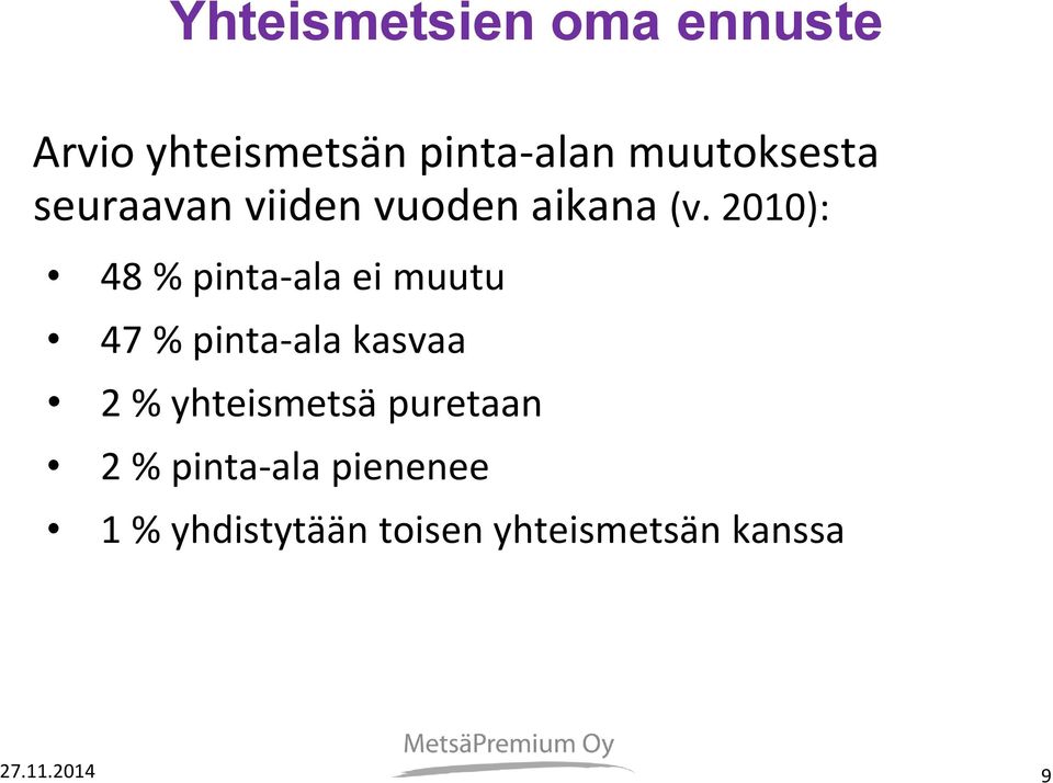 2010): 48 % pinta-ala ei muutu 47 % pinta-ala kasvaa 2 %