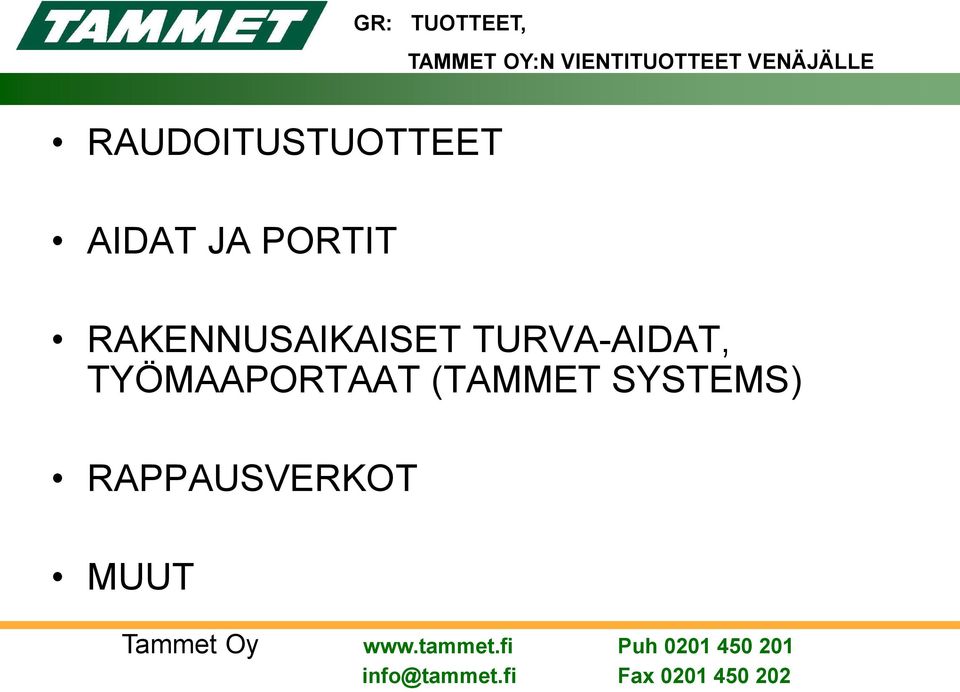 PORTIT RAKENNUSAIKAISET TURVA-AIDAT,