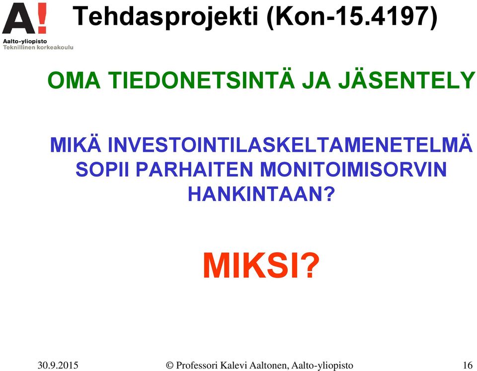 INVESTOINTILASKELTAMENETELMÄ SOPII PARHAITEN