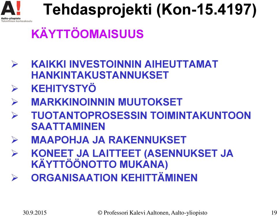 MARKKINOINNIN MUUTOKSET TUOTANTOPROSESSIN TOIMINTAKUNTOON SAATTAMINEN MAAPOHJA JA