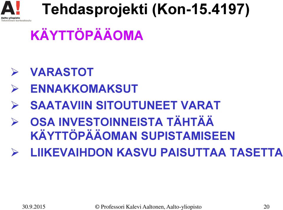SITOUTUNEET VARAT OSA INVESTOINNEISTA TÄHTÄÄ KÄYTTÖPÄÄOMAN