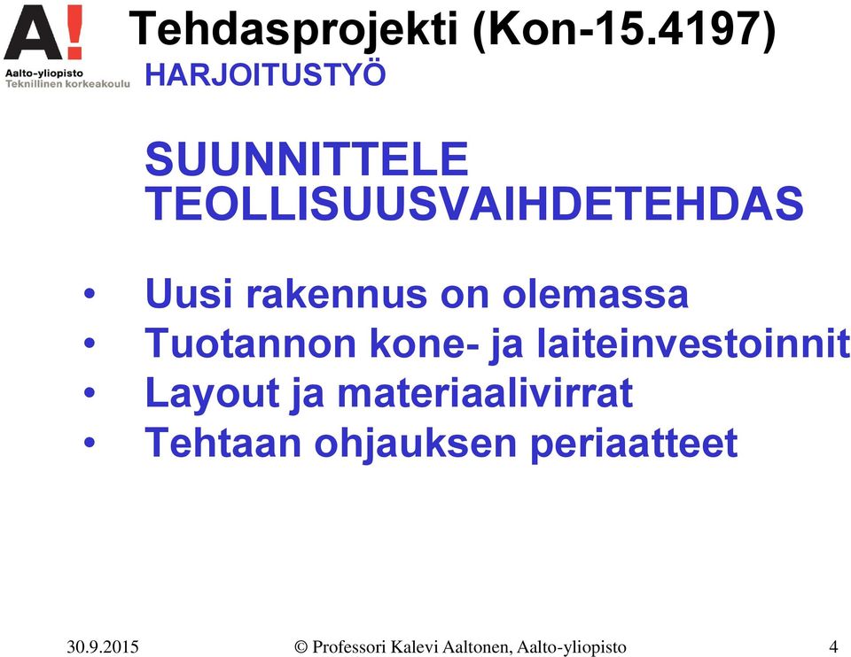 rakennus on olemassa Tuotannon kone- ja laiteinvestoinnit