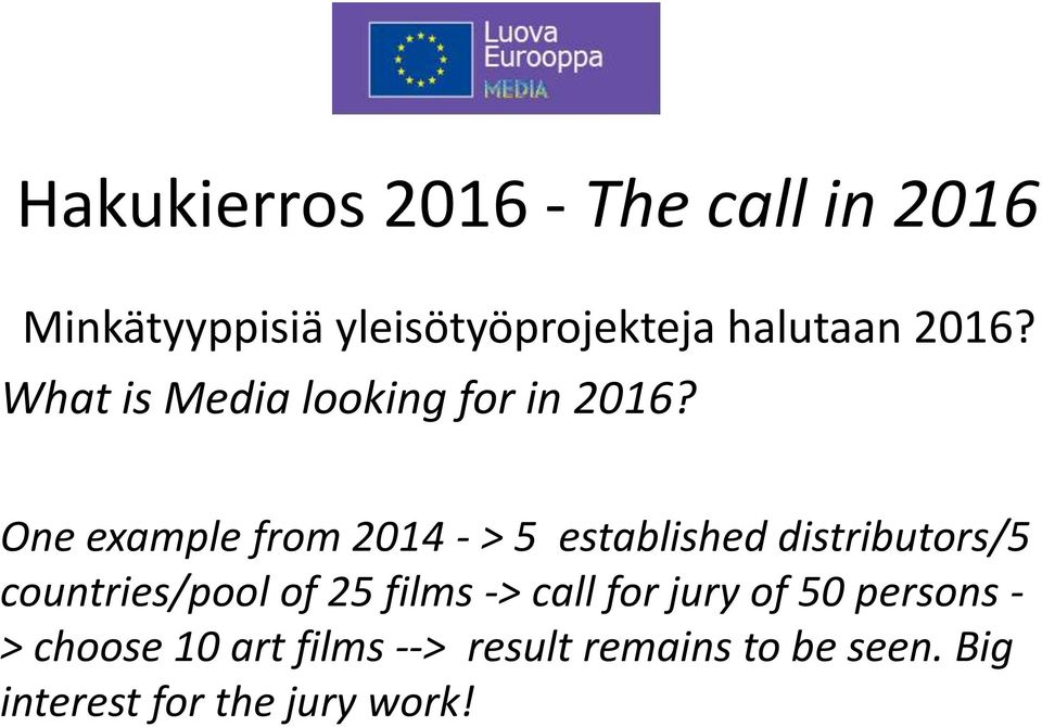 One example from 2014 - > 5 established distributors/5 countries/pool of 25