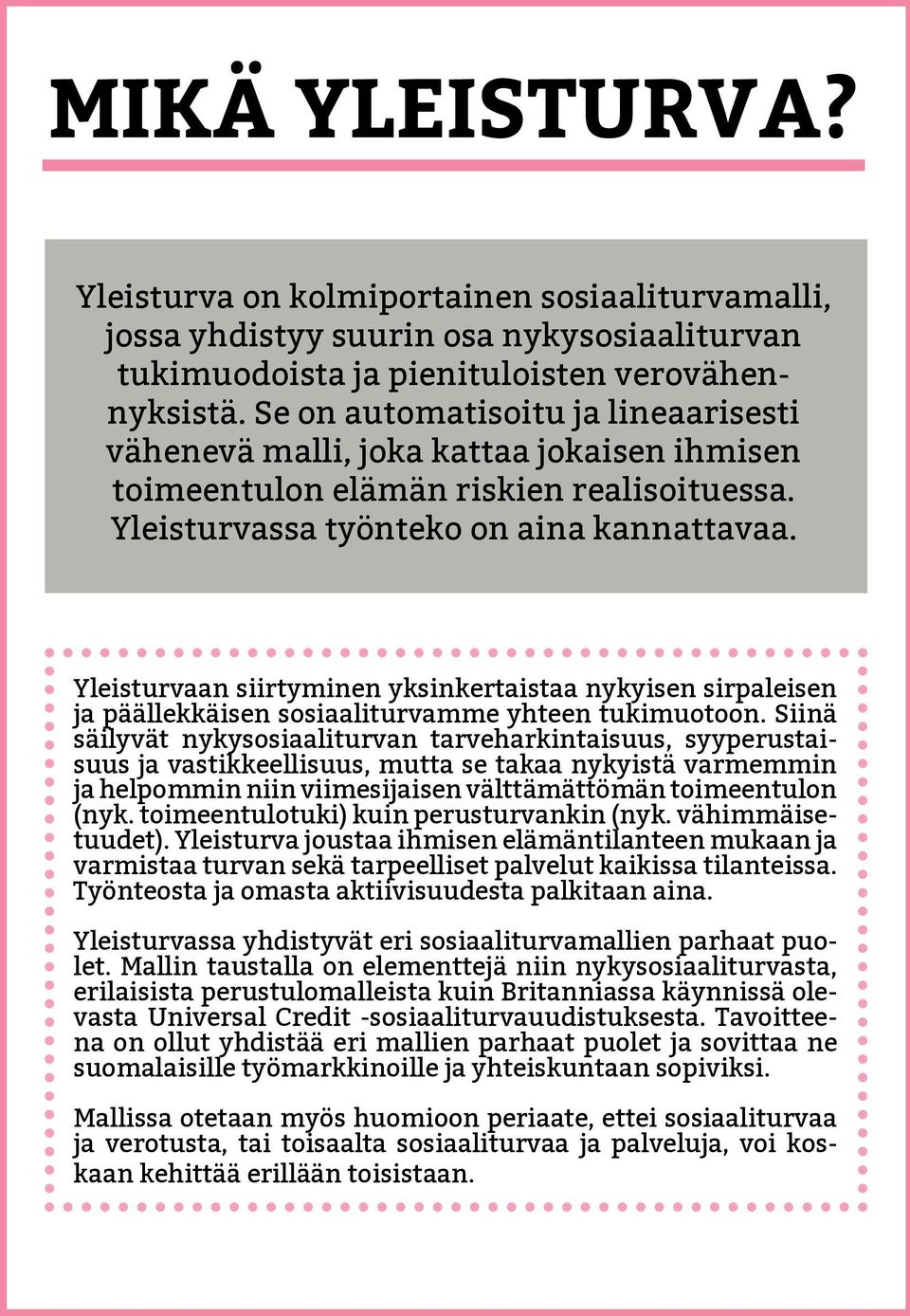 Yleisturvaan siirtyminen yksinkertaistaa nykyisen sirpaleisen ja päällekkäisen sosiaaliturvamme yhteen tukimuotoon.