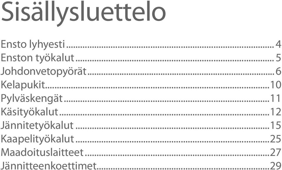 ..11 Käsityökalut...12 Jännitetyökalut.