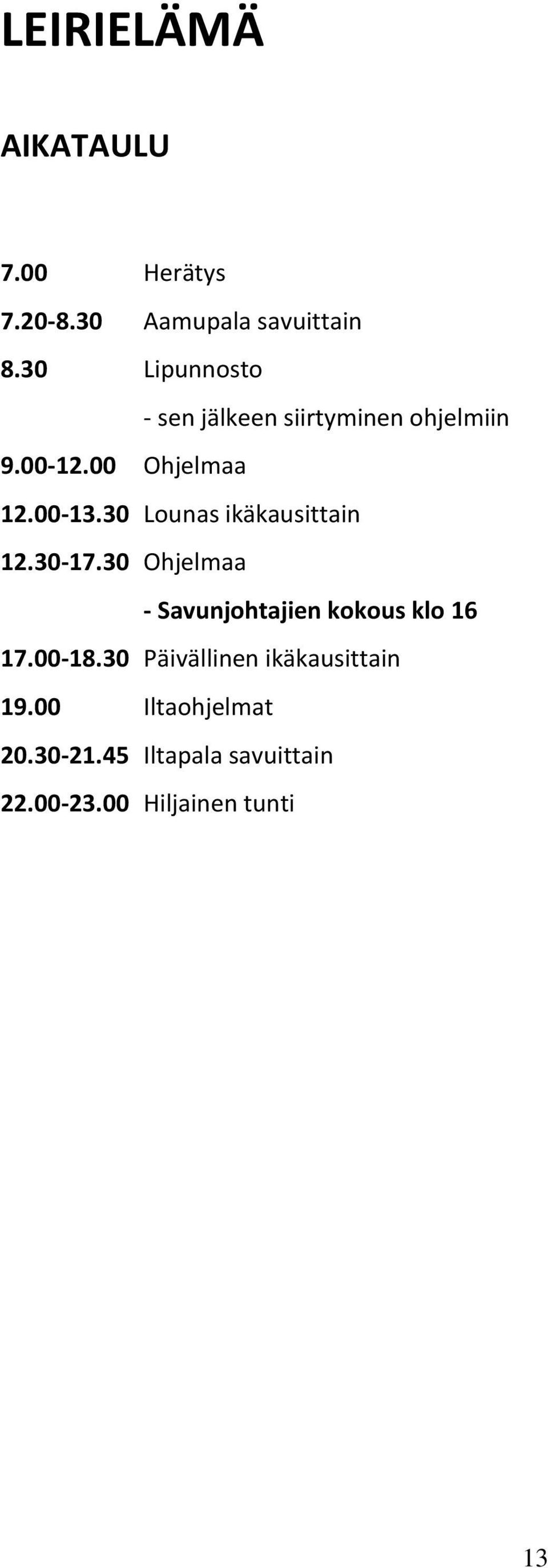 30 Lounas ikäkausittain 12.30-17.30 Ohjelmaa - Savunjohtajien kokous klo 16 17.00-18.