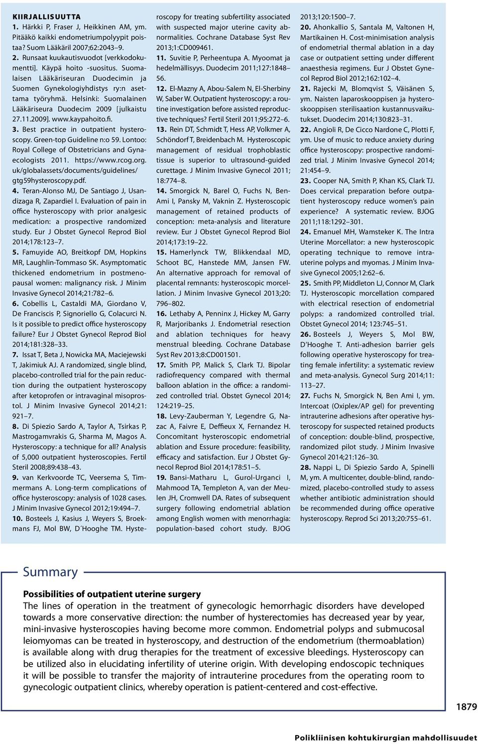 Best practice in outpatient hysteroscopy. Green-top Guideline n:o 59. Lontoo: Royal College of Obstetricians and Gynaecologists 2011. https://www.rcog.org.