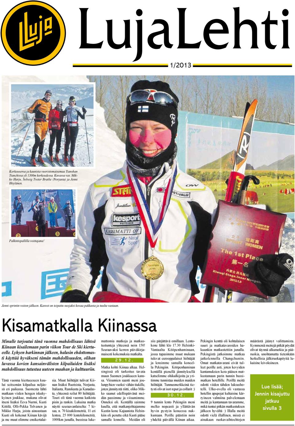 Kisamatkalla Kiinassa Minulle tarjoutui tänä vuonna mahdollisuus lähteä Kiinaan kisailemaan parin viikon Tour de Ski kiertueelle.